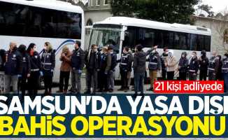 Samsun'da yasa dışı bahis operasyonu: 21 gözaltı