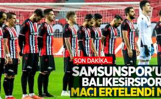 Samsunspor'un Balıkesirspor maçı ertelendi mi ? 