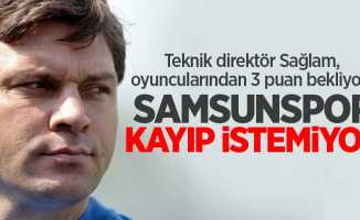 Teknik direktör Sağlam, oyuncularından 3 puan bekliyor ...  Samsunspor  kayıp istemiyor 