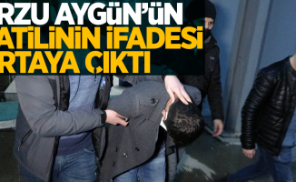 Arzu Aygün'ün katilinin ifadesi ortaya çıktı