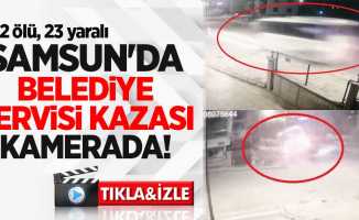Samsun'da belediye servisi kazası kamerada! 2 ölü, 23 yaralı