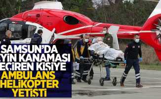 Samsun'da beyin kanaması geçiren kişiye ambulans helikopter yetişti