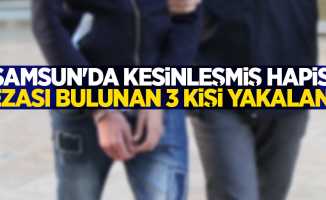 Samsun'da kesinleşmiş hapis cezası bulunan 3 kişi yakalandı
