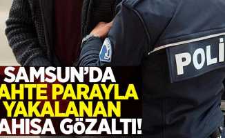 Samsun'da sahte parayla yakalanan şahısa gözaltı