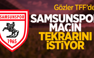 Samsunspor maçın tekrarını istiyor