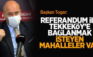 Başkan Togar: “Referandum ile Tekkeköy’e bağlanmak isteyen mahalleler var”