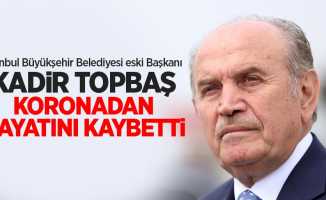 İstanbul Büyükşehir Belediyesi eski Başkanı Kadir Topbaş koronadan hayatını kaybetti