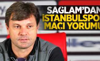 Sağlam'dan İstanbulspor maçı yorumu