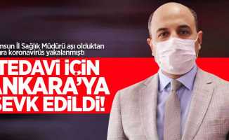 Samsun İl Sağlık Müdürü korona tedavisi için Ankara'ya götürüldü 