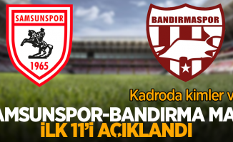 Samsunspor - Bandırma maçı ilk 11'i açıklandı...