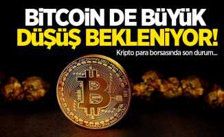 Bitcoin de büyük düşüş bekleniyor! Kripto para borsasında son durum...