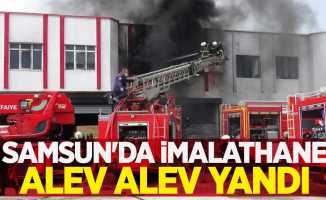 Samsun'da imalathane alev alev yandı 