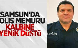 Samsun'da polis memuru kalbine yenik düştü