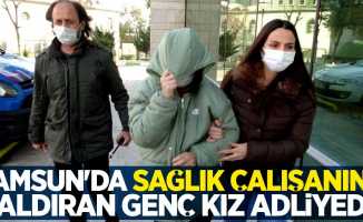 Samsun'da sağlık çalışanına saldıran genç kız adliyede