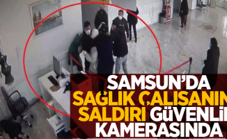 Samsun'da sağlık çalışanına saldırı güvenlik kamerasında