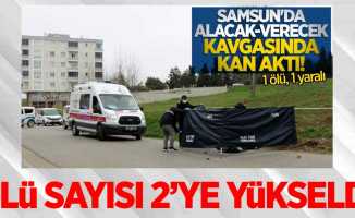 Samsun'da alacak verecek meselesinde ölü sayısı 2 kişiye yükseldi