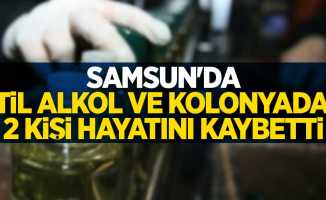 Samsun'da etil alkol ve kolonyadan 2 kişi hayatını kaybetti