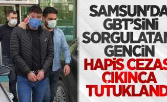Samsun'da GBT'sini sorgulatan gencin hapis cezası çıkınca tutuklandı