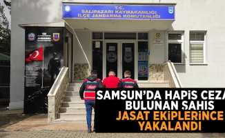 Samsun'da hapis cezası bulunan şahıs JASAT ekiplerinden kaçamadı.