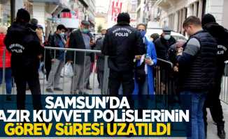 Samsun'da hazır kuvvet polislerinin görev süresi uzatıldı