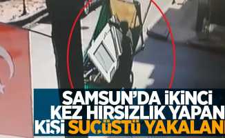 Samsun'da ikinci kez hırsızlık yapan şahıs suçüstü yakalandı