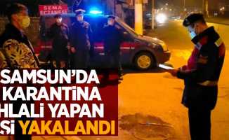 Samsun'da karantina ihlali yapan bir kişi yakalandı 