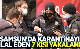 Samsun'da karantinayı ihlal eden 7 kişi yakalandı
