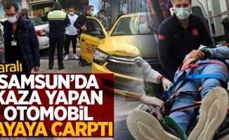 Samsun'da kaza yapan otomobil yayaya çarptı