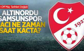 Altınordu-Samsunspor Maçı Ne Zaman Saat Kaçta? Play-Off Maç Tarihleri Değişti 