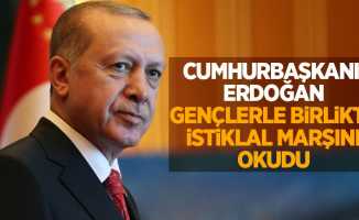 Cumhurbaşkanı Erdoğan gençlerle birlikte İstiklal Marşı’nı okudu