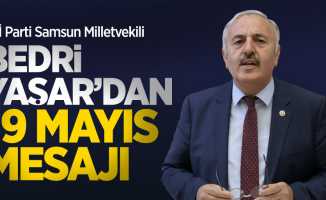 İYİ Parti Samsun Milletvekili Bedri Yaşar'dan 19 Mayıs mesajı