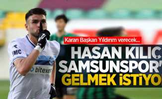 Kararı Başkan Yıldırım verecek... Hasan Kılıç Samsunspor'a gelmek istiyor 