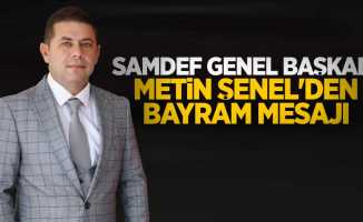 SAMDEF Genel Başkanı Metin Şenel'den bayram kutlaması