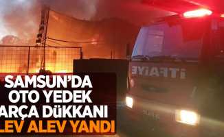Samsun'da oto yedek parça dükkanı alev alev yandı