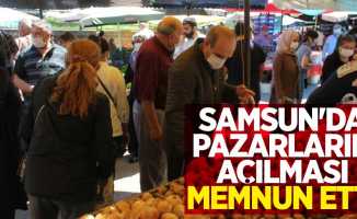 Samsun'da pazarların açılması memnun etti