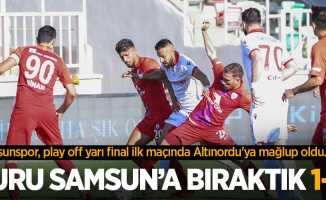 Samsunspor, play off yarı final ilk maçında Altınordu'ya mağlup oldu...