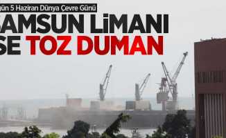 Dünya Çevre Günü'nde Samsun Limanı toz duman