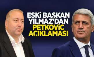 Eski Başkan Yılmaz'dan Petkovic açıklaması