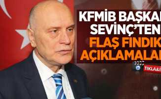 KFMİB Başkanı Sevinç'ten flaş fındık açıklaması