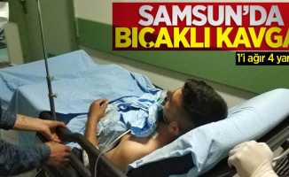 Samsun'da bıçaklı kavga: 1'i ağır 4 yaralı