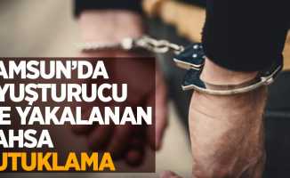 Samsun'da uyuşturucu ile yakalanan şahsa tutuklama