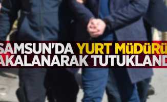 Samsun'da yurt müdürü yakalanarak tutuklandı!