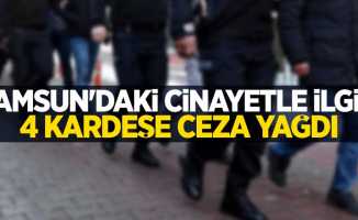 Samsun'daki cinayetle ilgili 4 kardeşe ceza yağdı