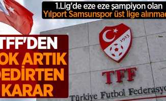 1.Lig'de eze eze şampiyon olan Yılport Samsunspor üst lige alınmadı...