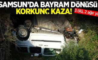 Samsun'da bayram dönüşü korkunç kaza! 3 ölü, 2 ağır yaralı
