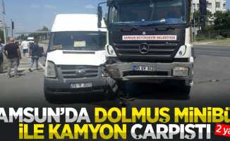 Samsun'da dolmuş minibüs ile kamyon çarpıştı: 2 yaralı