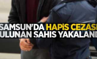 Samsun'da hapis cezası bulunan şahıs yakalandı