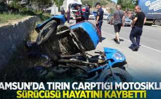 Samsun'da tırın çarptığı motosiklet sürücüsü hayatını kaybetti