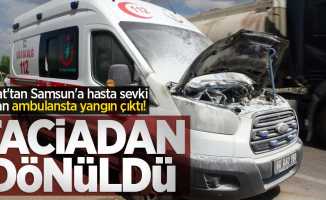 Tokat'tan Samsun'a hasta sevki yapan ambulansta yangın çıktı! Faciadan dönüldü