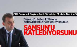 CHP Samsun İl Başkanı Fatih Türkel'den Mustafa Demir'e Tepki